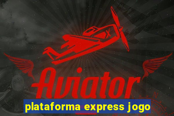 plataforma express jogo